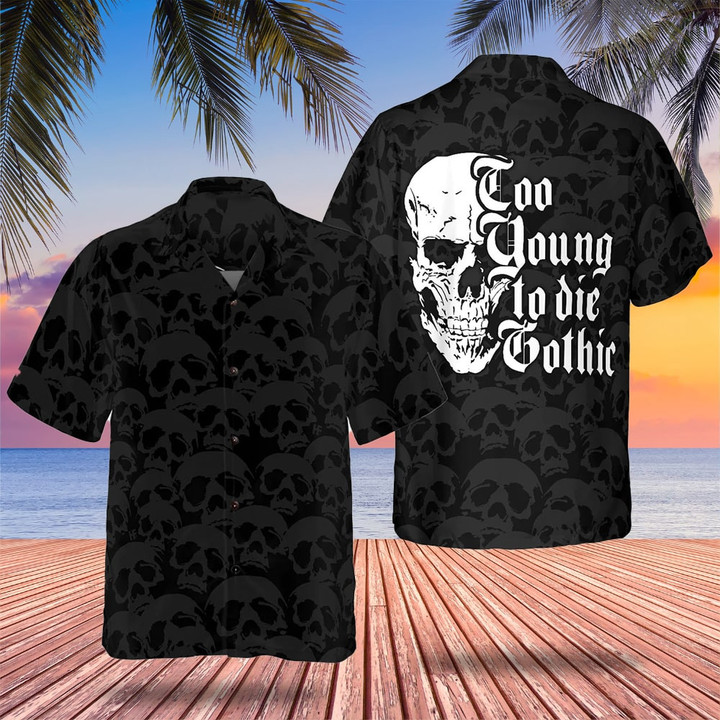 Too Young To Die Gothic Skull Hawaiian Shirt Dope Hawaiian Shirt Gifts For Dude