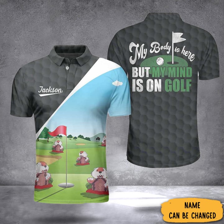 Personalized Gopher My Body Is Here But My Mind Is On Golf Polo Shirt Gifts For Golfers