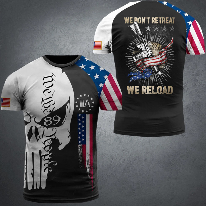 We Don't Retreat We Reload Shirt Skull We The People 2nd Amendment Apparel Patriotic Presents