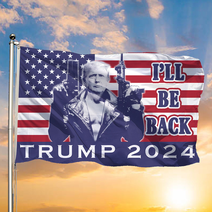 I'll Be Back Trump 2024 Flag American Flag Support Trump For President 2024