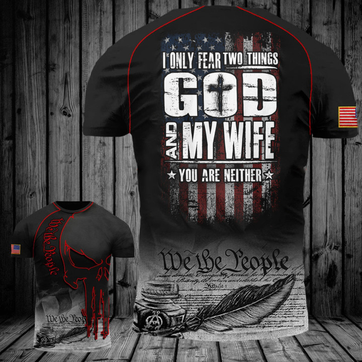 We The People I Only Fear Two Things God And My Wife T-Shirt Funny Christian Shirts Him Gifts
