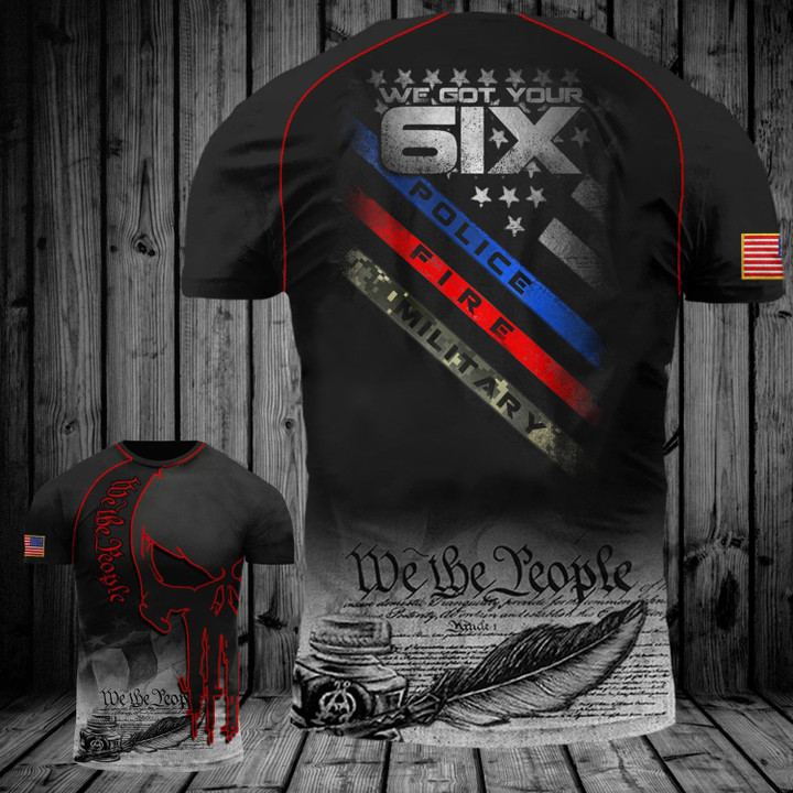 We Got Your Six Police Fire Military Shirt We The People Patriot Clothing Presents For Veterans