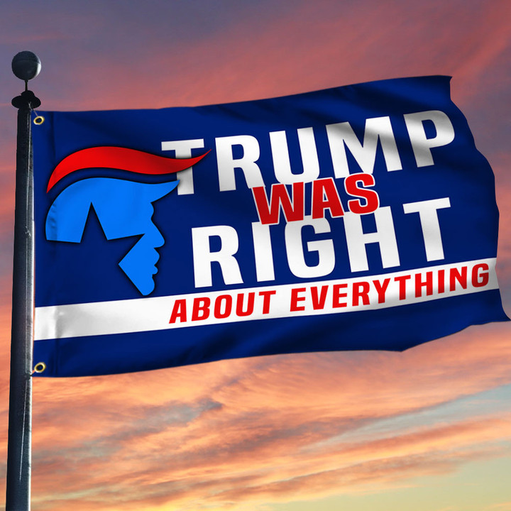 Trump Flag 2024 Was Right About Everything Maga Flags Trump For President 2024 Election Merch