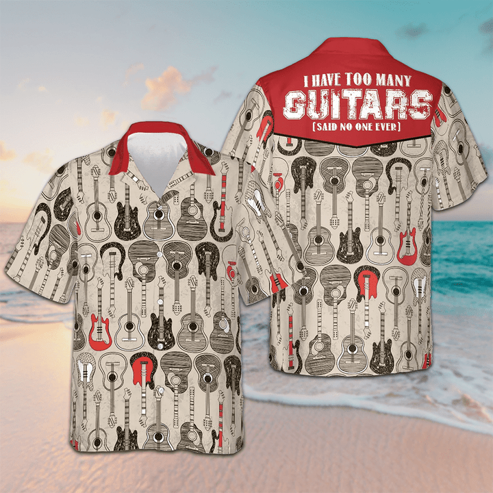I Have Too Many Guitars Hawaiian Shirt Mens Short Sleeve Summer Shirts Gifts For Guitar Lovers