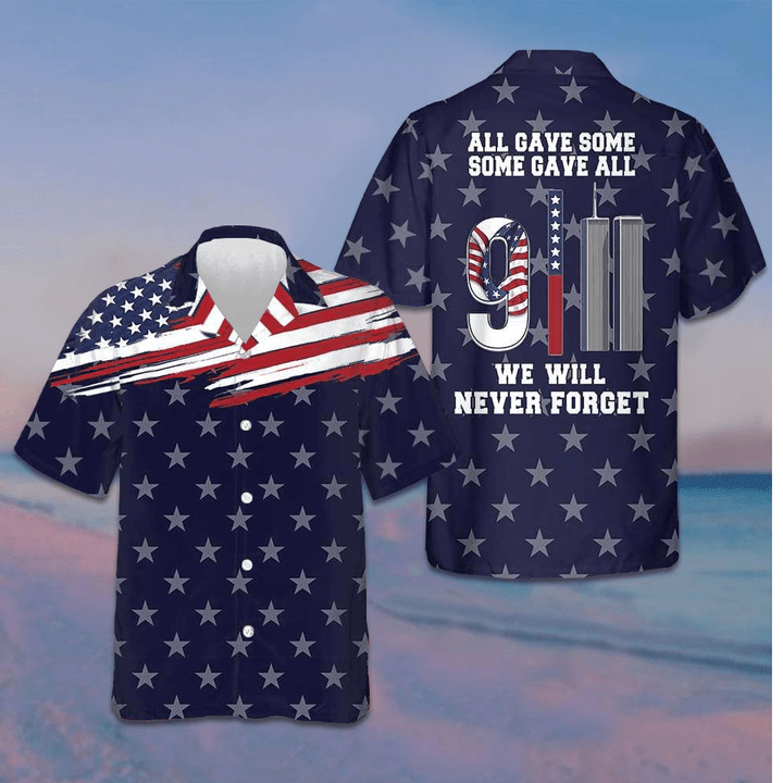 911 We Will Never Forget Hawaiian Shirt All Gave Some Some Gave All American Flag Shirt