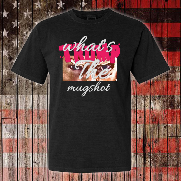 Trump Mug Shot Shirt What's Trump The Mugshot T-Shirt Maga Supporters Clothing