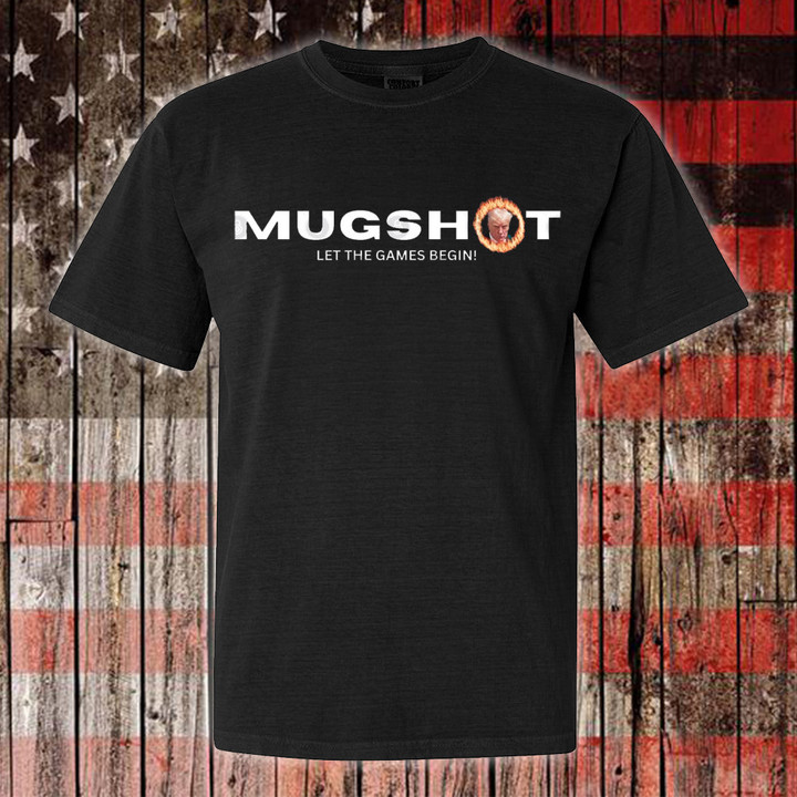 Trump Mugshot Shirt Let The Games Begin Trump Merchandise Presidential Campaign