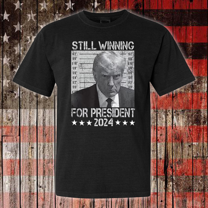 Donald Trump Mugshot Shirt Trump Campaign T-Shirt Still Winning For President 2024