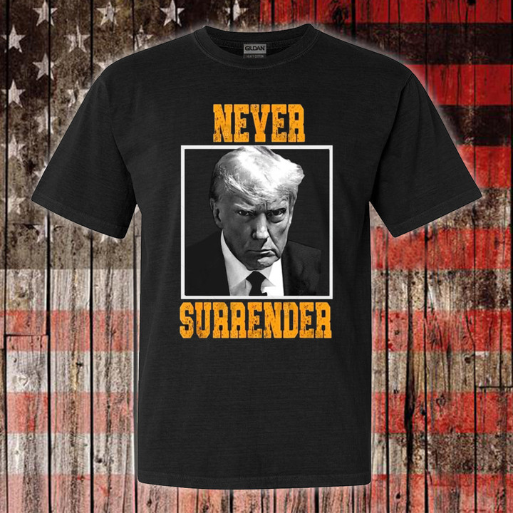 Never Surrender Trump Shirt Donald Trump Mug Shot T-Shirts Never Surrender Merch