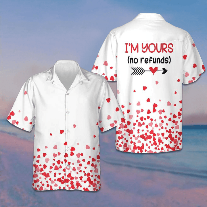 I'm Yours No Refunds Hawaiian Shirt Valentine Day Shirt Gifts For For Couples