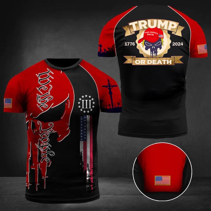 Trump Or Death Shirt Donald Trump Mugshot T-Shirt 1776 2024 We The People Clothing MAGA Merch