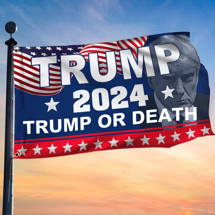 Trump Or Death Flag Donald Trump Mugshot Flag MAGA Merch Trump 2024 Merchandise