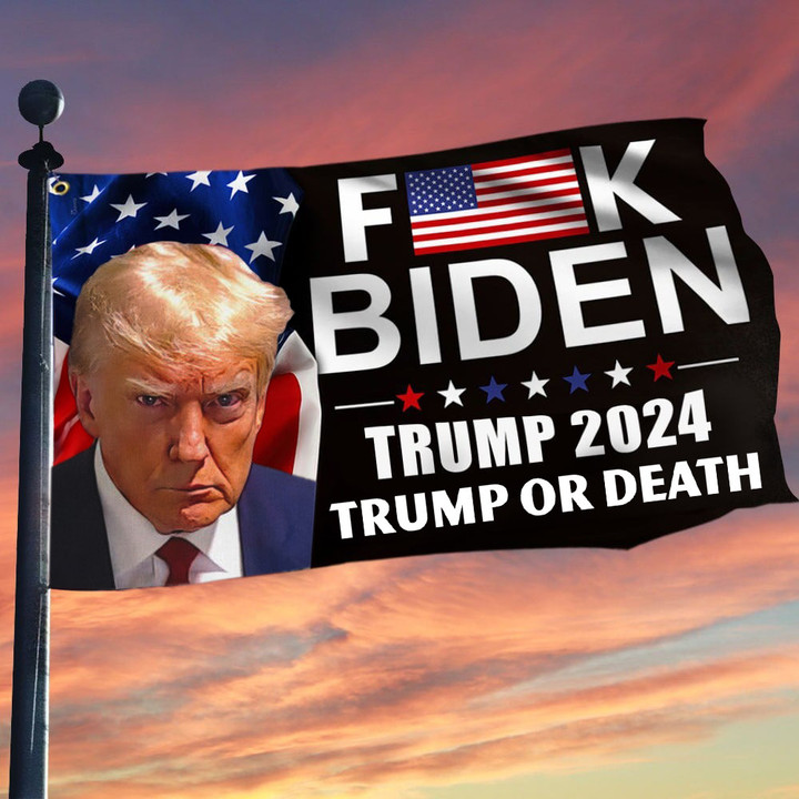 Trump Or Death Flag Donald Trump Mugshot Flag Fck Biden Merch Trump 2024 Merchandise