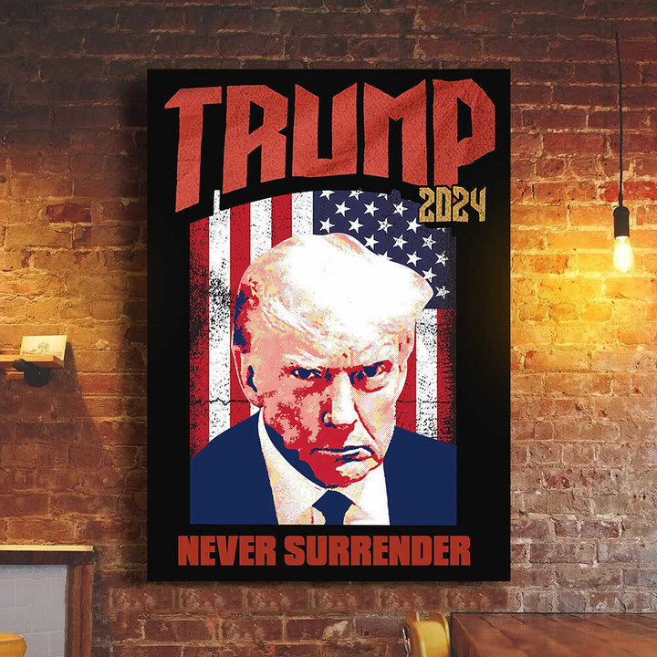 Never Surrender Trump 2024 Poster Donald Trump Mugshot Merch For MAGA Supporters Wall Art