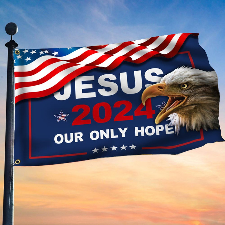 Jesus 2024 Our Only Hope Flag Bald Eagle Patriot Flags Christian Merchandise