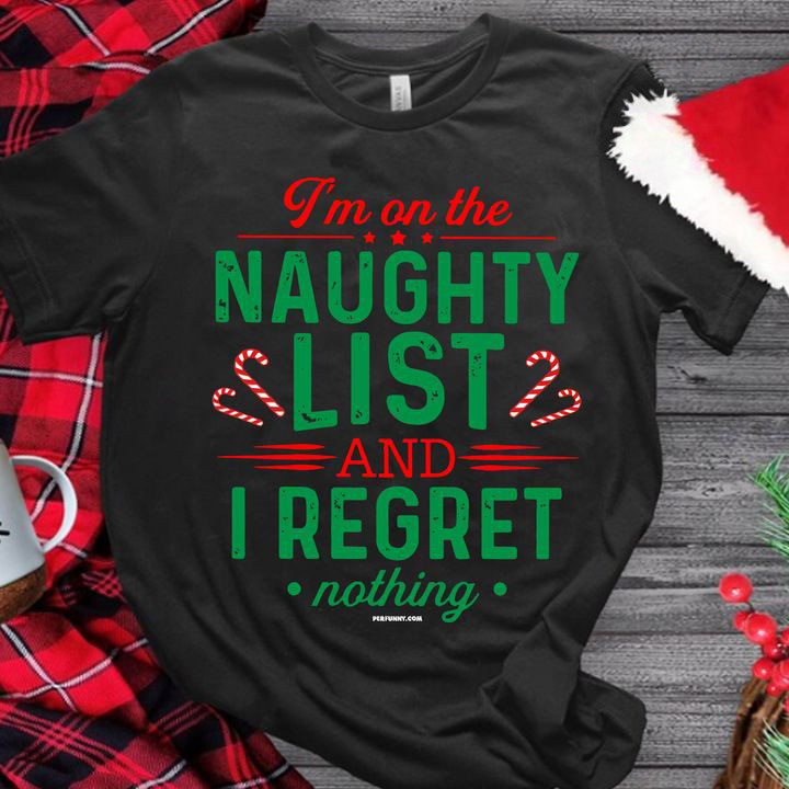 I'm The Naught List And I Regret Nothing T-Shirt Holiday Funny Christmas Shirts 2023