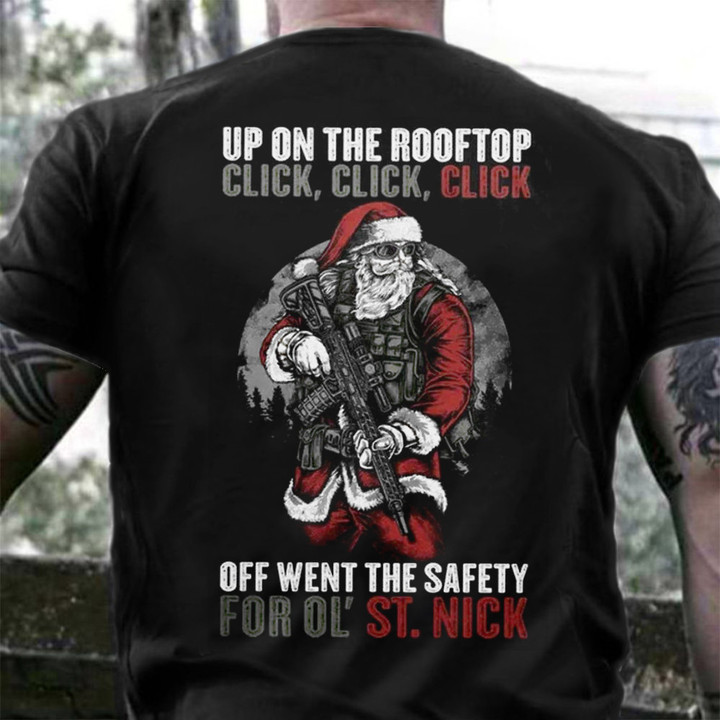 Tactical Santa For Old St. Nick Christmas Shirt Up On The Rooftop Click Off Went The Safety