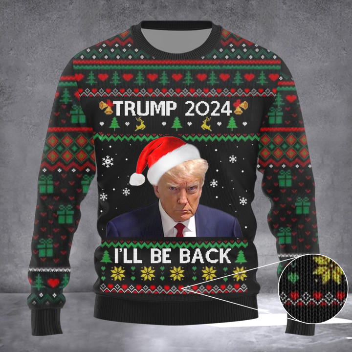 Trump 2024 I'll Be Back Ugly Christmas Sweater Donald Trump Mugshot Merch Xmas Ugly Sweater