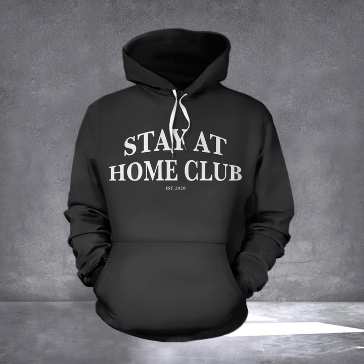 Stay At Home Club Hoodie EST 2020 Funny Christmas Gift Ideas For Friends