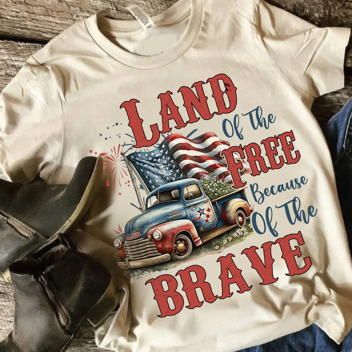 Country Truck Land Of Free Because Of The Brave Shirt Fourth Of July Patriotic T-Shirt