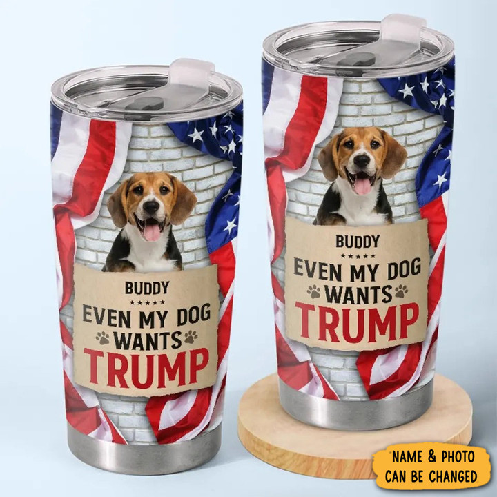 Personalized Photo Even My Dog Wants Trump Flag Pro Trump 2024 Tumbler Patriotic Merch