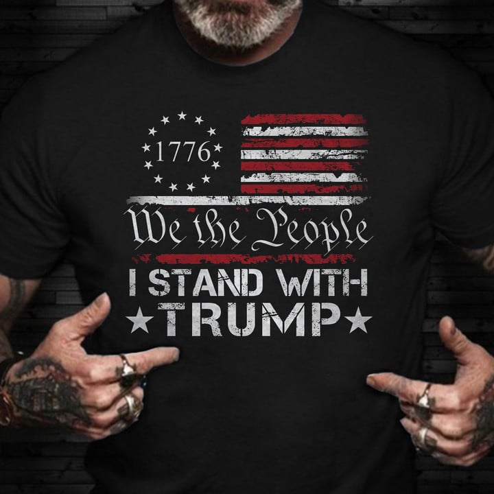 We The People I Stand With Trump Shirt Donald Trump 2024 Apparel Patriots Gifts For Gun Lovers