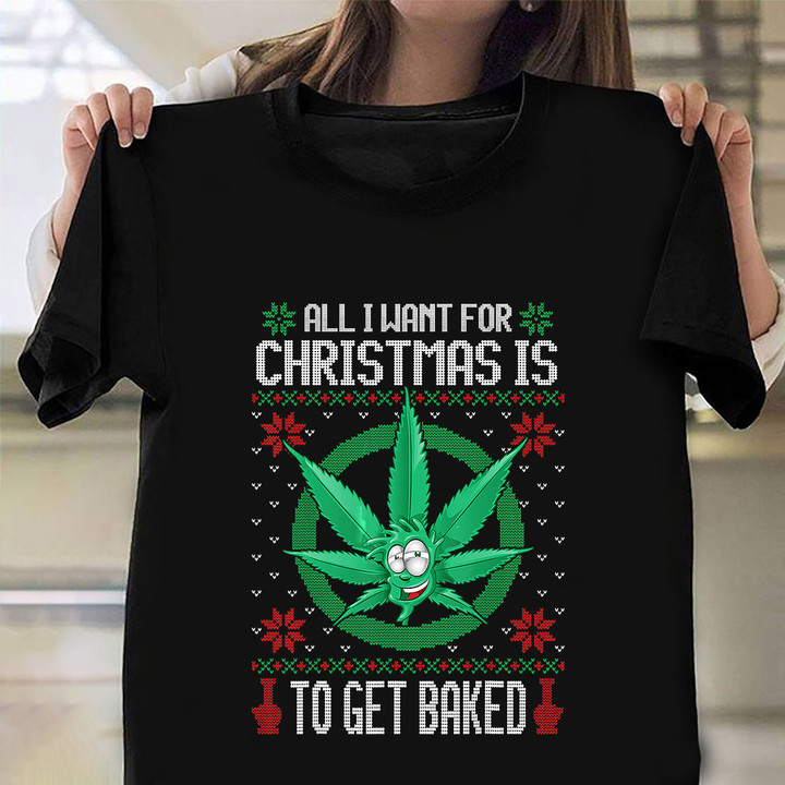 All I Want For Christmas Is To Het Baked Ugly Christmas Sweater T-Shirt Xmas Presents