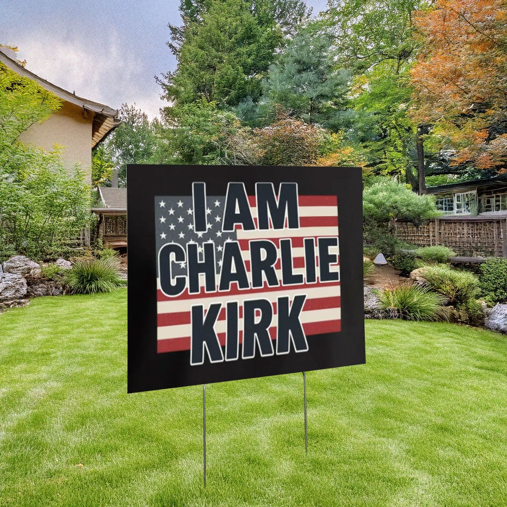 RIP Charlie Kirk Yard Sign I Am Charlie Kirk American Flag Lawn Sign ...