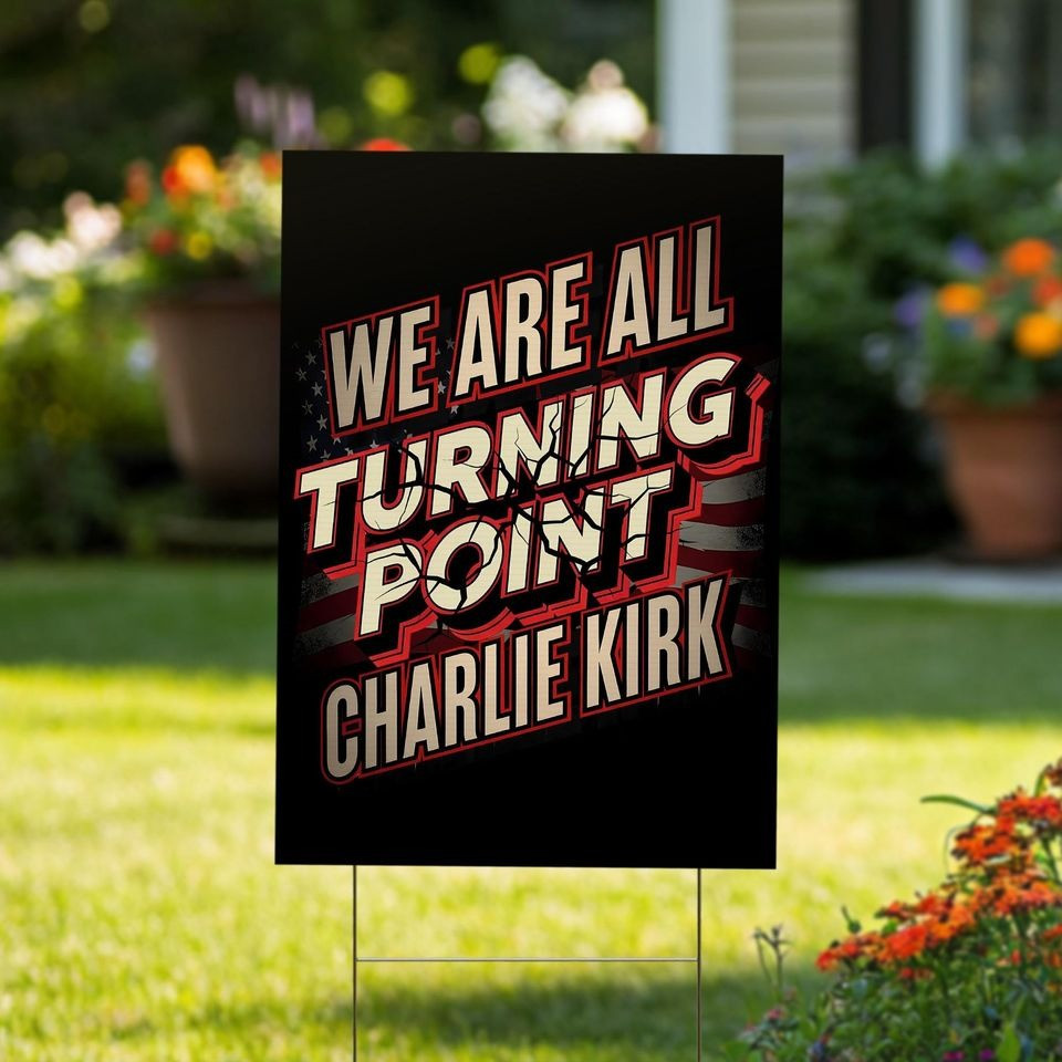 Charlie Kirk Freedom Yard Sign We Are All Turning Point CK TPUSA ...