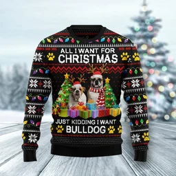 All I Want For Christmas Is Bulldog Ugly Christmas Sweater Xmas Outfit Gifts For Dog Lovers