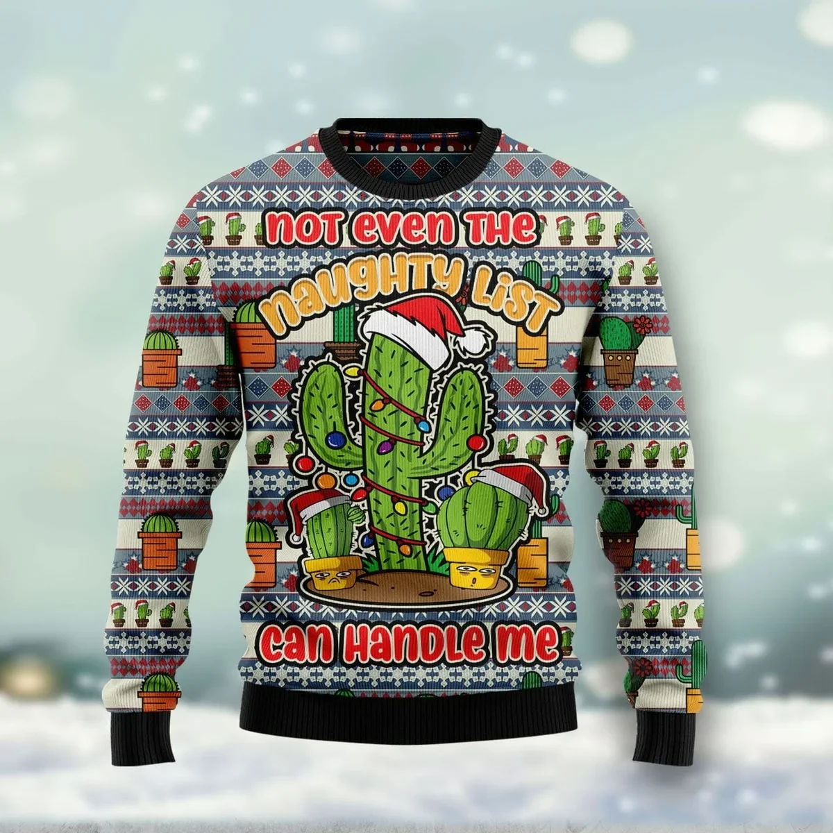 Cactus Not Even The Naughty List Can Handle Me Ugly Christmas Sweater Funny Holiday Sweaters