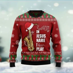 Saxophone In Jesus Name I Play Ugly Christmas Sweater Christmas Day Outfit Christians Gifts