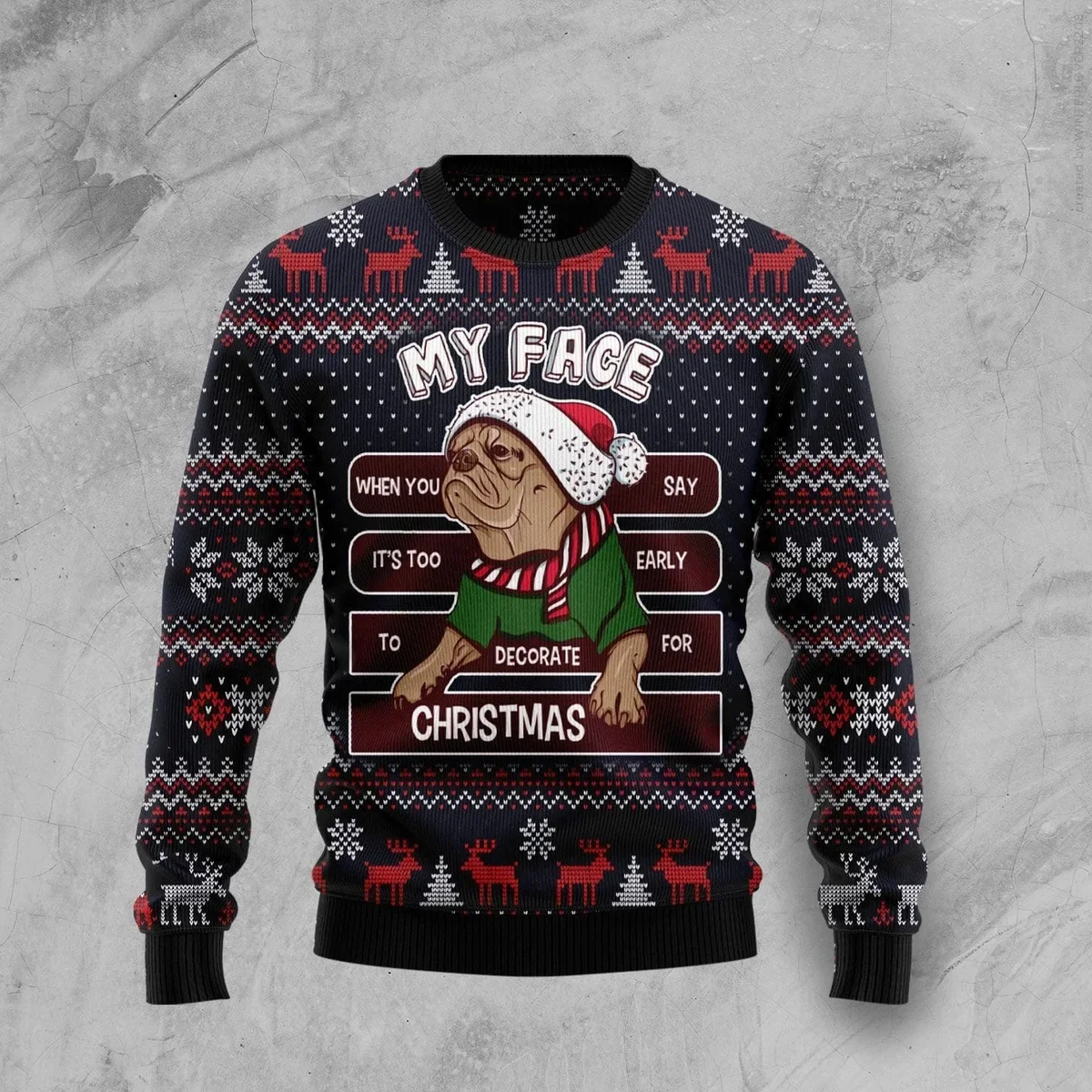 Pug It_s Too Early To Decorate For Christmas Ugly Christmas Funny Ugly Xmas Sweaters