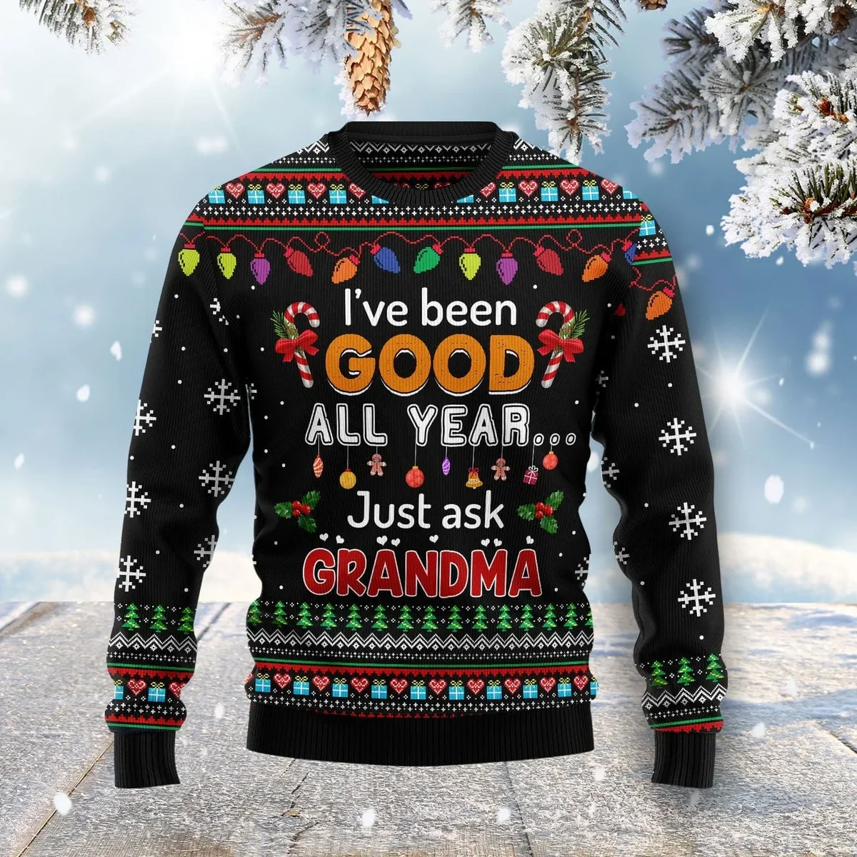 I_ve Been Good All Year Just Ask Grandma Ugly Christmas Sweater Funny Ugly Xmas Sweaters