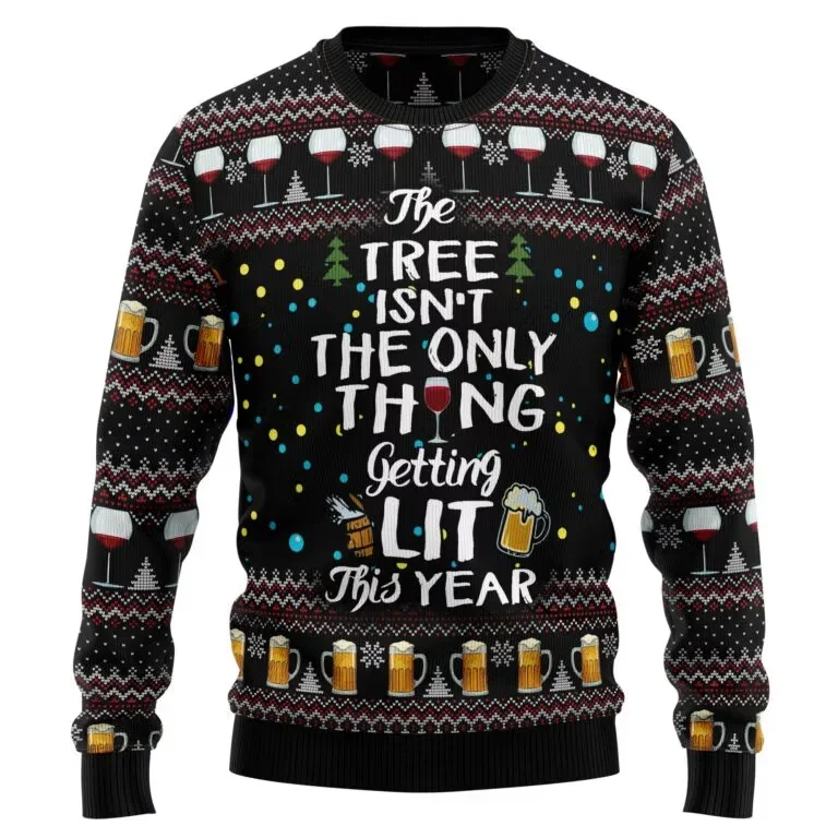 The Tree Isn T The Only Thing Getting Lit Ugly Christmas Sweater Clothes Xmas Gifts For Beer Lovers