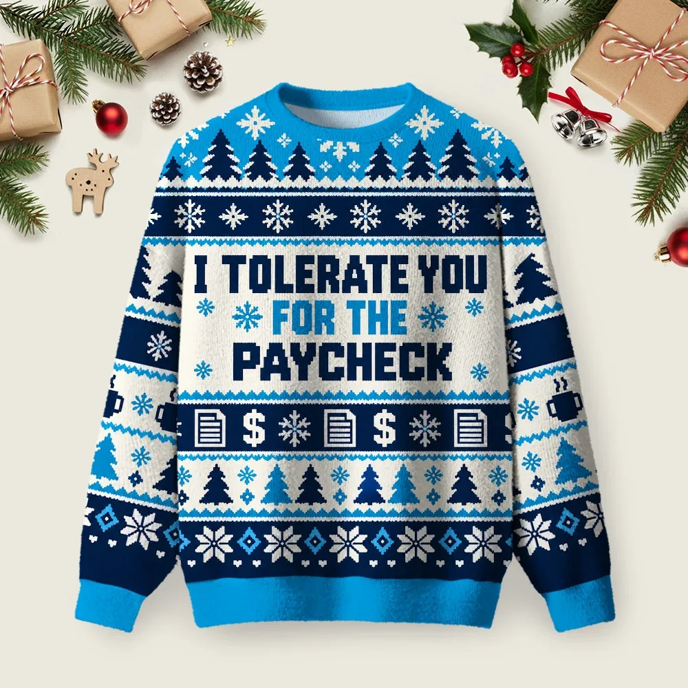 I Tolerate You For The Paycheck Ugly Christmas Sweater Christmas Day Outfit Gifts For BFF