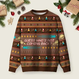 Guess Who_s Not Coming Back Ugly Christmas Sweater Funny Xmas Sweaters Christmas Gifts