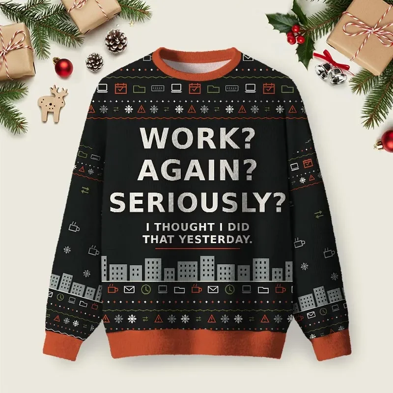 Work Again Seriously Ugly Christmas Sweater Funny Ugly Xmas Sweaters Gifts For Coworker