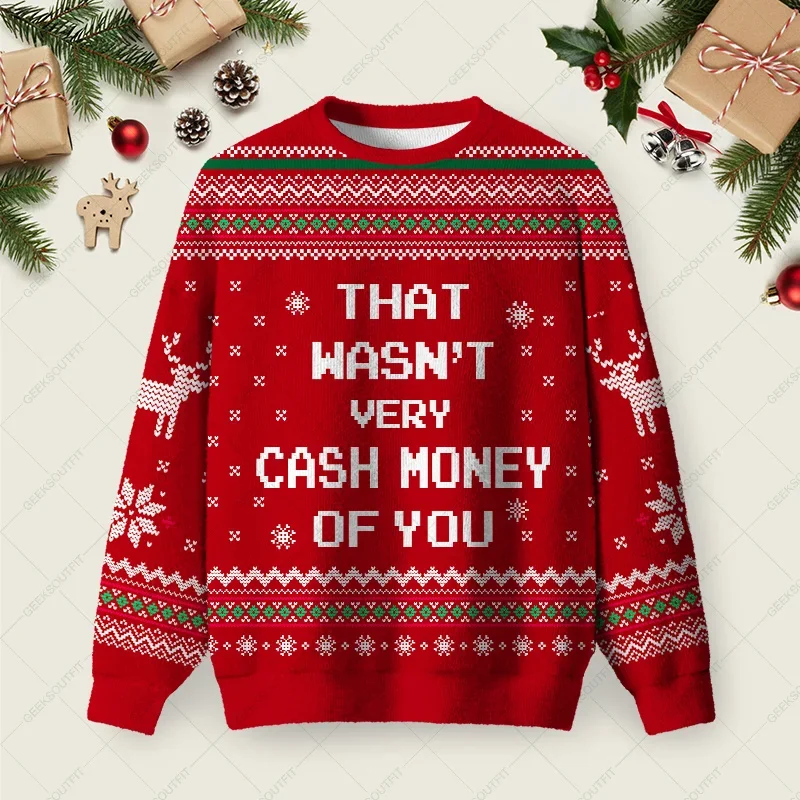 That Wasn_t Very Cash Money Of You Christmas Sweater Ugly Xmas Sweater Gifts Idea