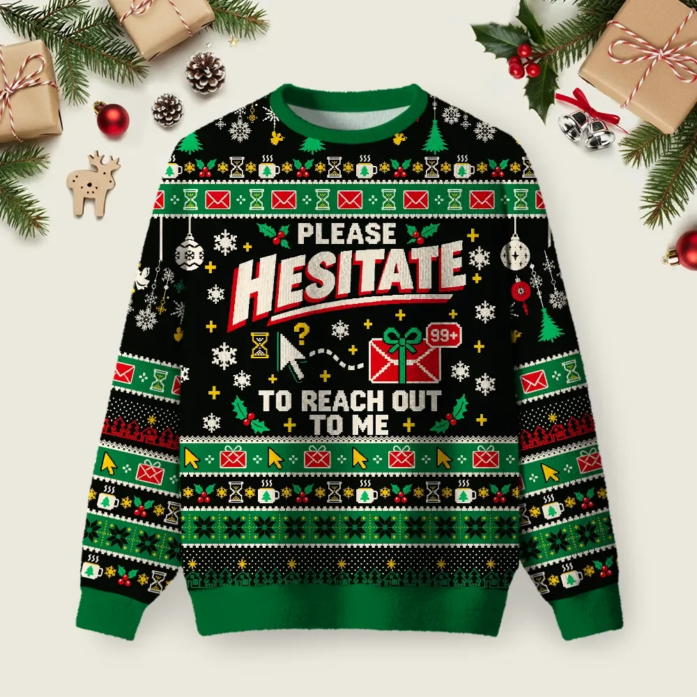 Please Hesitate To Reach Out To Me Ugly Christmas Sweater Christmas Party Outfit Gifts For Mom