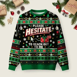 Please Hesitate To Reach Out To Me Ugly Christmas Sweater Christmas Party Outfit Gifts For Mom