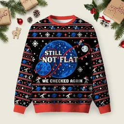 Still Not Flat Ugly Christmas Sweater Xmas Merch Christmas Gifts For Husband