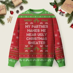 My Partner Makes Me Wear Ugly Christmas Sweater Christmas Party Outfit Xmas Gifts For Husband
