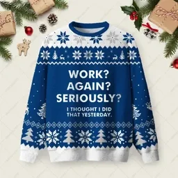 Work Again Seriously Ugly Christmas Sweater Funny Xmas Sweaters Christmas Gifts For BFF