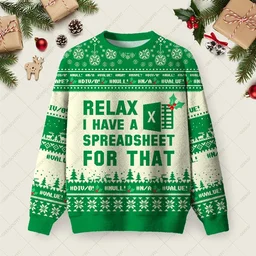 Relax I Have A Spreadsheet For That Day Ugly Christmas Sweater Xmas Merch Christmas Dad Gifts