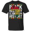Black History Is American History Shirt Black History Themed T-Shirt For African American