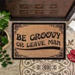 Be Groovy Or Leave Man Doormat Funny Doormat With Sayings Outdoor Entrance Door Mat
