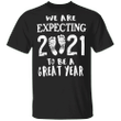 New Year T-Shirt Design 2021 Expecting To Be A Great Year New Year Gift Idea For Him Her