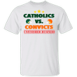 Catholic Vs Convicts Shirt For Men Women