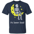 Skeleton Setting The Moon It's Been Bad Shirt Unisex Fun Humorous Tee Shirt For Men Women